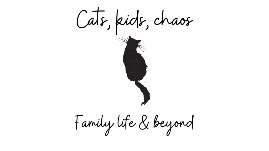 Cats, kids,chaos - Family life & beyond